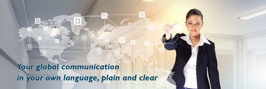 Your global communication in you own languages, plain and clear